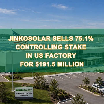 JinkoSolar vende participação de controle de 75,1% em fábrica nos EUA por US$ 191,5 milhões: resp...
